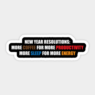 New year resolutions more coffee more sleep Sticker